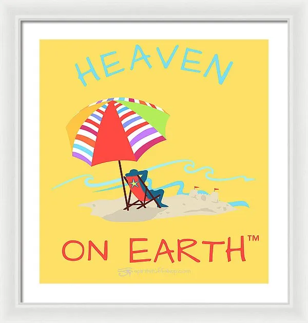 Beach Time Heaven On Earth - Framed Print