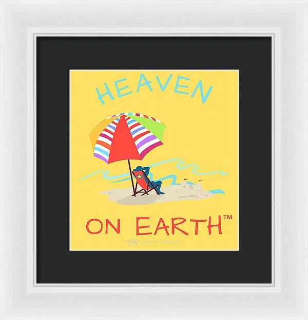 Beach Time Heaven On Earth - Framed Print