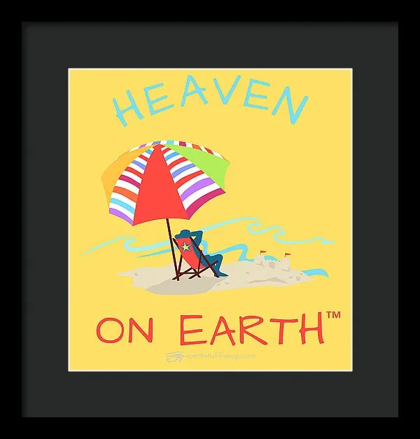 Beach Time Heaven On Earth - Framed Print
