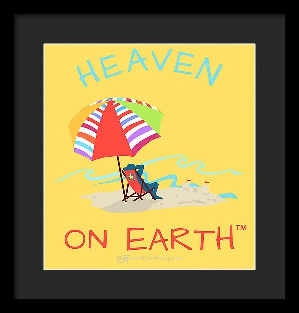Beach Time Heaven On Earth - Framed Print