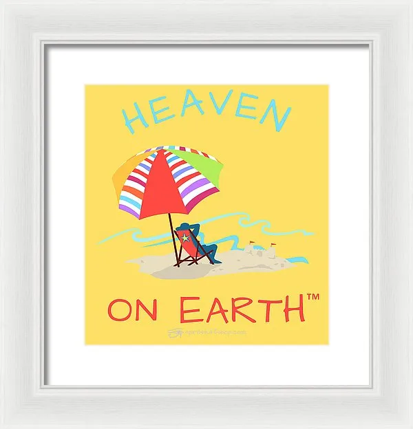 Beach Time Heaven On Earth - Framed Print