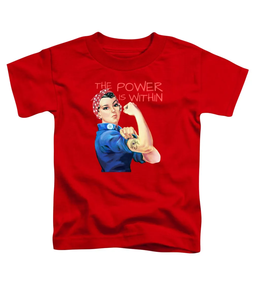 The Power Is Within - Toddler T-Shirt