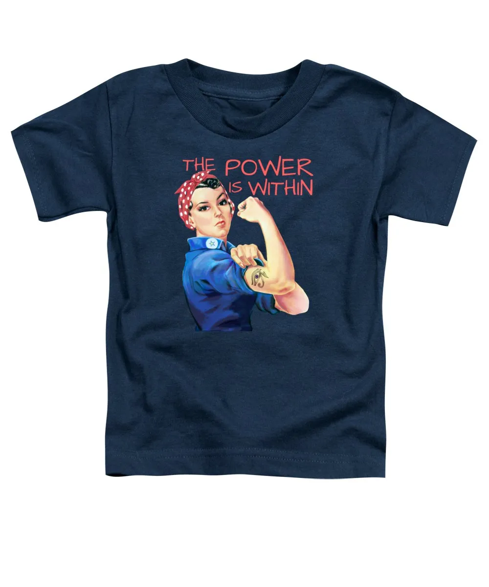 The Power Is Within - Toddler T-Shirt