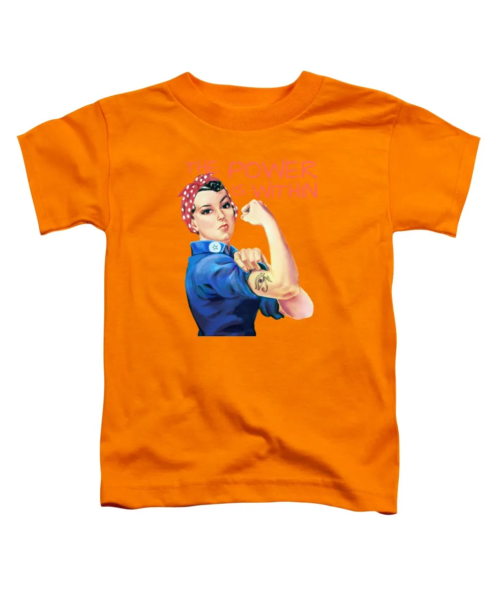 The Power Is Within - Toddler T-Shirt