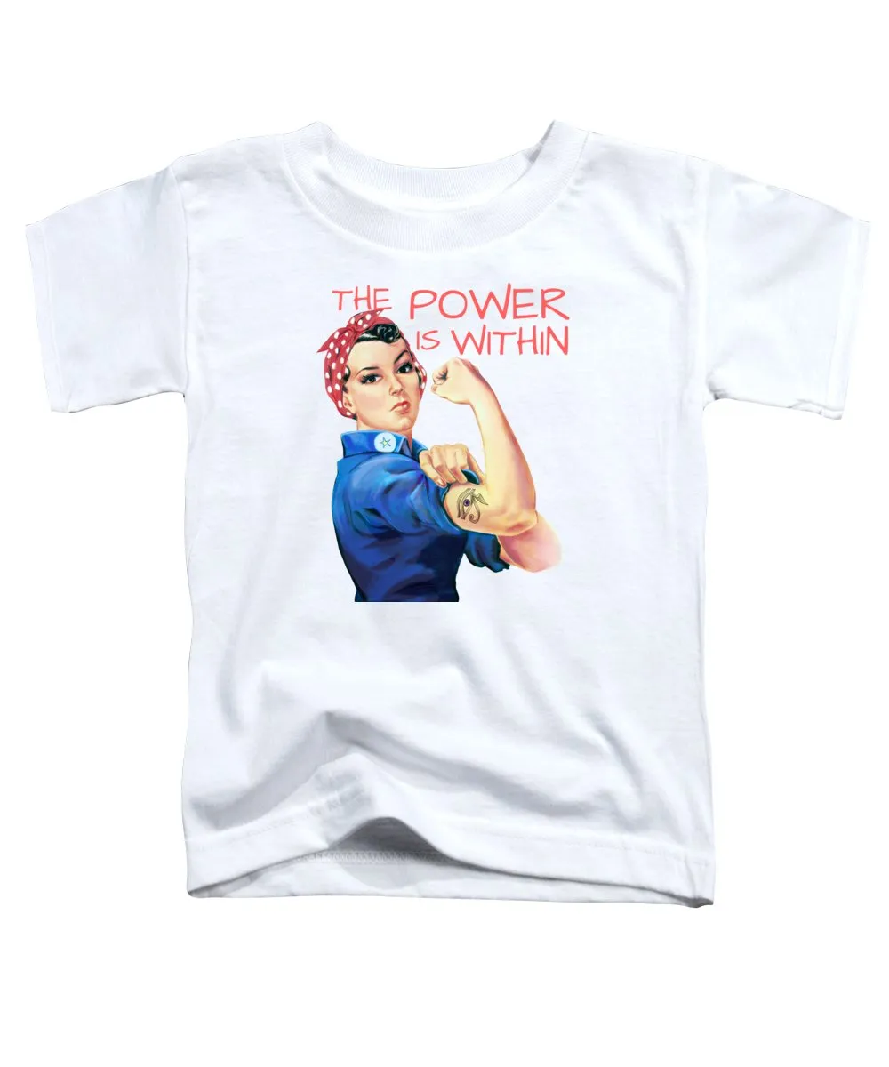 The Power Is Within - Toddler T-Shirt